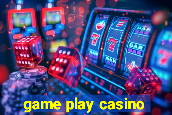 game play casino